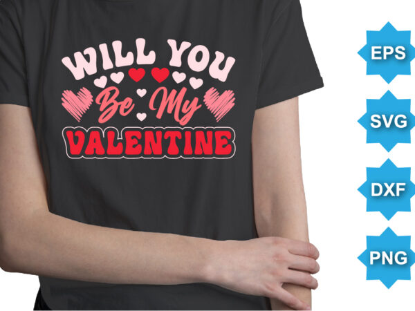 Will you be my valentine, happy valentine shirt print template, 14 february typography design