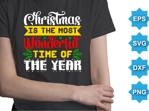 Christmas is the most wonderful time of the year. merry christmas shirts print template, xmas ugly snow santa clouse new year holiday candy santa hat vector illustration for christmas hand