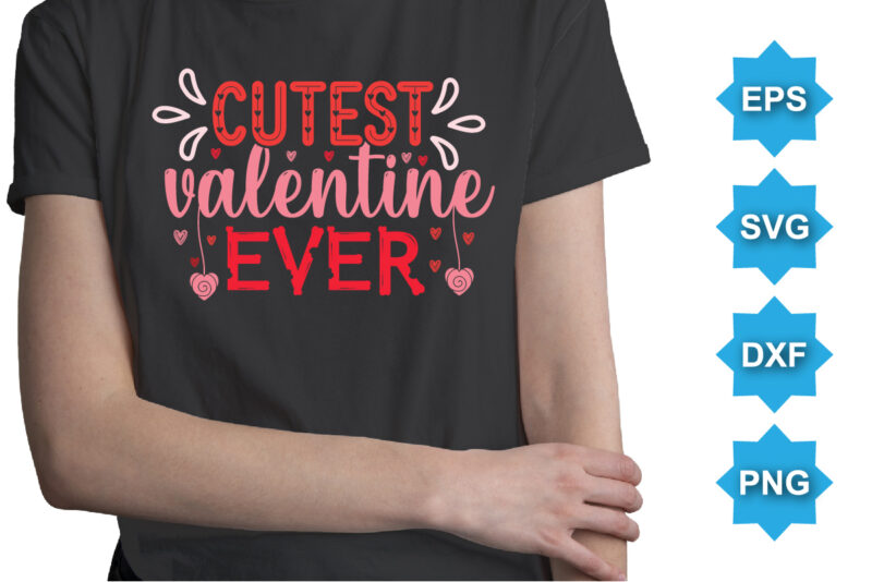 Cutest Valentine Ever, Happy valentine shirt print template, 14 February typography design