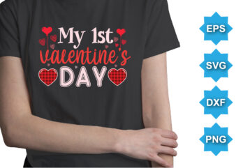 My 1ST Valentine’s Day, Happy valentine shirt print template, 14 February typography design