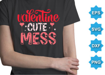 Valentine Cute Mess, Happy valentine shirt print template, 14 February typography design