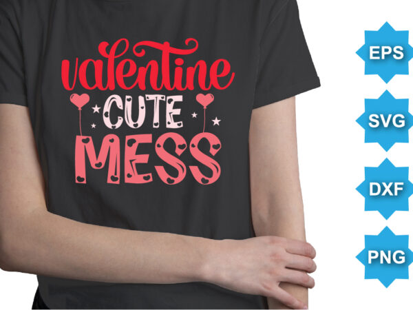 Valentine cute mess, happy valentine shirt print template, 14 february typography design