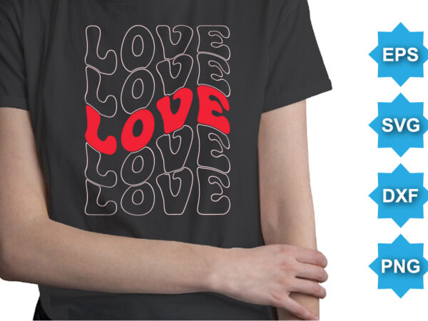Love, happy valentine shirt print template, 14 february typography design