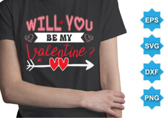 Will You Be My Valentine, Happy valentine shirt print template, 14 February typography design