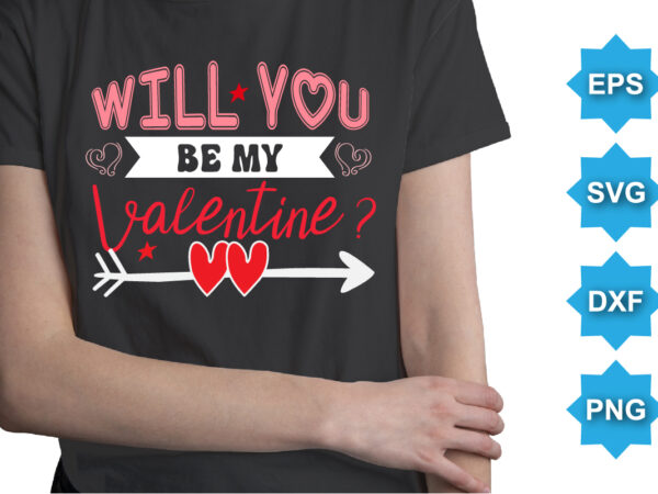Will you be my valentine, happy valentine shirt print template, 14 february typography design