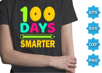 100 Days Smarter, Happy back to school day shirt print template, typography design for kindergarten pre k preschool, last and first day of school, 100 days of school shirt