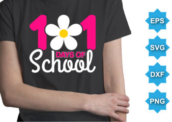 101 Days Of School, Happy back to school day shirt print template, typography design for kindergarten pre k preschool, last and first day of school, 100 days of school shirt