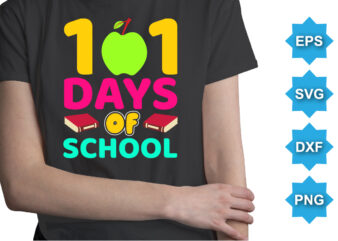 101 Days Of School, Happy back to school day shirt print template, typography design for kindergarten pre k preschool, last and first day of school, 100 days of school shirt