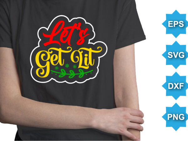 Let’s get lit. merry christmas shirts print template, xmas ugly snow santa clouse new year holiday candy santa hat vector illustration for christmas hand lettered