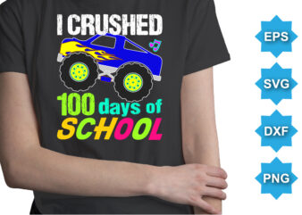 I Crushed 100 Days Of School, Happy back to school day shirt print template, typography design for kindergarten pre k preschool, last and first day of school, 100 days of school shirt