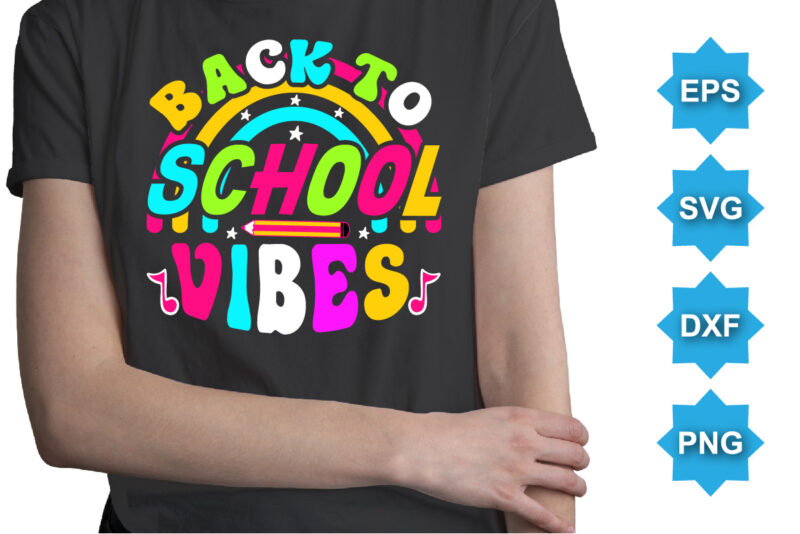 Back To School Vibes, Happy back to school day shirt print template, typography design for kindergarten pre k preschool, last and first day of school, 100 days of school shirt