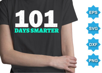 101 Days Smarter, Happy back to school day shirt print template, typography design for kindergarten pre k preschool, last and first day of school, 100 days of school shirt