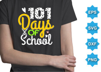 101 Days Of School, Happy back to school day shirt print template, typography design for kindergarten pre k preschool, last and first day of school, 100 days of school shirt