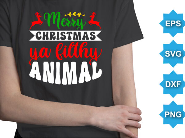 Marry christmas ya filthy animal, merry christmas shirts print template, xmas ugly snow santa clouse new year holiday candy santa hat vector illustration for christmas hand lettered
