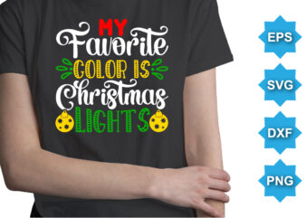 My Favorite Color IS Christmas Lights, Merry Christmas shirts Print Template, Xmas Ugly Snow Santa Clouse New Year Holiday Candy Santa Hat vector illustration for Christmas hand lettered