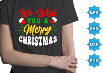 We Wish You A Merry Christmas, Merry Christmas shirts Print Template, Xmas Ugly Snow Santa Clouse New Year Holiday Candy Santa Hat vector illustration for Christmas hand lettered