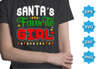 Santa’s Favorite Girl, Merry Christmas shirts Print Template, Xmas Ugly Snow Santa Clouse New Year Holiday Candy Santa Hat vector illustration for Christmas hand lettered