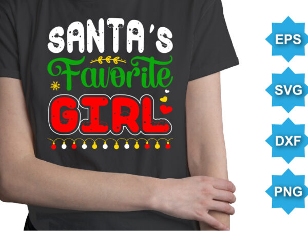 Santa’s favorite girl, merry christmas shirts print template, xmas ugly snow santa clouse new year holiday candy santa hat vector illustration for christmas hand lettered