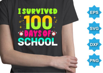 I Survived 100 Days OF School, Happy back to school day shirt print template, typography design for kindergarten pre k preschool, last and first day of school, 100 days of school shirt