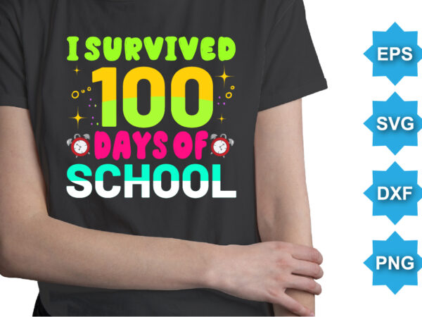 I survived 100 days of school, happy back to school day shirt print template, typography design for kindergarten pre k preschool, last and first day of school, 100 days of school shirt