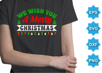 We Wish You A Merry Christmas, Merry Christmas shirts Print Template, Xmas Ugly Snow Santa Clouse New Year Holiday Candy Santa Hat vector illustration for Christmas hand lettered