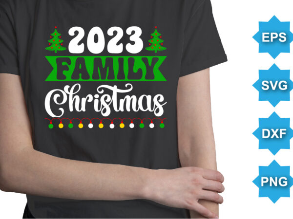 2023 family christmas, merry christmas shirts print template, xmas ugly snow santa clouse new year holiday candy santa hat vector illustration for christmas hand lettered