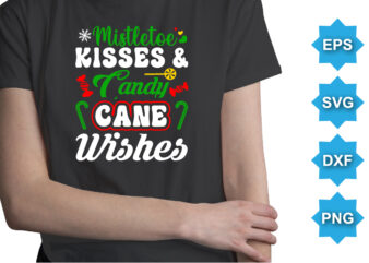 Mistletoe Kisses And Candy Cane Wishes, Merry Christmas shirts Print Template, Xmas Ugly Snow Santa Clouse New Year Holiday Candy Santa Hat vector illustration for Christmas hand lettered