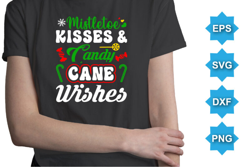 Mistletoe Kisses And Candy Cane Wishes, Merry Christmas shirts Print Template, Xmas Ugly Snow Santa Clouse New Year Holiday Candy Santa Hat vector illustration for Christmas hand lettered
