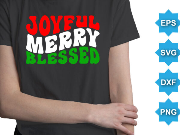Joyful merry blessed, merry christmas shirts print template, xmas ugly snow santa clouse new year holiday candy santa hat vector illustration for christmas hand lettered