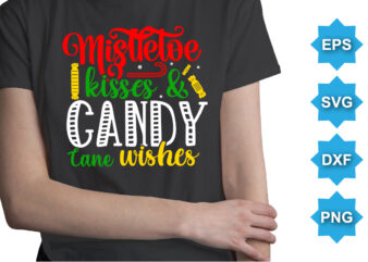 Mistletoe Kisses And Candy Cane Wishes, Merry Christmas shirts Print Template, Xmas Ugly Snow Santa Clouse New Year Holiday Candy Santa Hat vector illustration for Christmas hand lettered