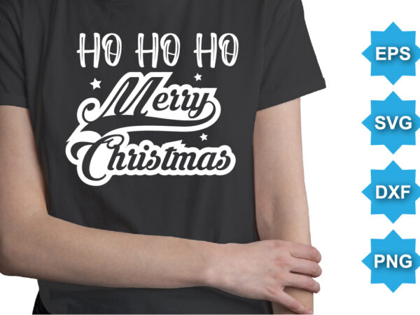 Ho ho ho merry christmas, merry christmas shirts print template, xmas ugly snow santa clouse new year holiday candy santa hat vector illustration for christmas hand lettered