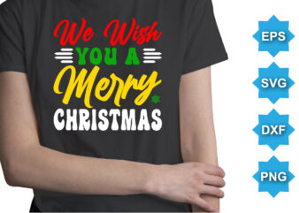 We Wish You A Merry Christmas, Merry Christmas shirts Print Template, Xmas Ugly Snow Santa Clouse New Year Holiday Candy Santa Hat vector illustration for Christmas hand lettered