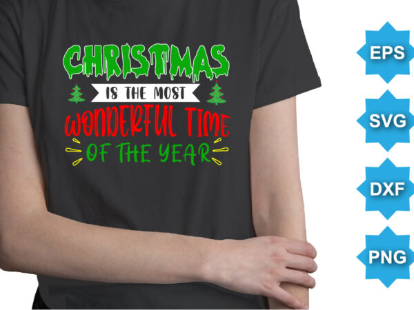 Christmas is the most wonderful time of the year. merry christmas shirts print template, xmas ugly snow santa clouse new year holiday candy santa hat vector illustration for christmas hand