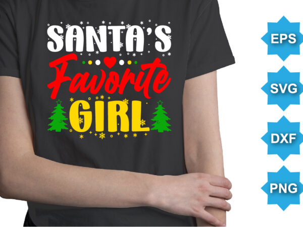 Santa’s favorite girl, merry christmas shirts print template, xmas ugly snow santa clouse new year holiday candy santa hat vector illustration for christmas hand lettered