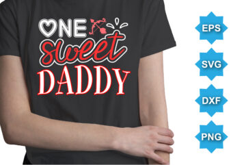 One Sweet Daddy, Happy valentine shirt print template, 14 February typography design