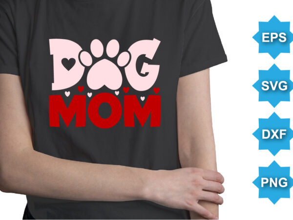 Dog mom my valentines, happy valentine shirt print template, 14 february typography design