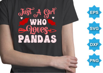 Just A Girl Who Loves Pandas, Happy valentine shirt print template, 14 February typography design