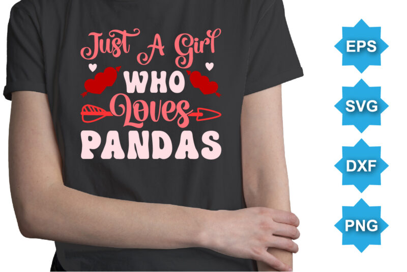 Just A Girl Who Loves Pandas, Happy valentine shirt print template, 14 February typography design