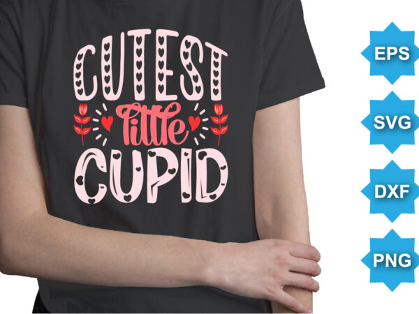 Cutest little cupid, happy valentine shirt print template, 14 february typography design