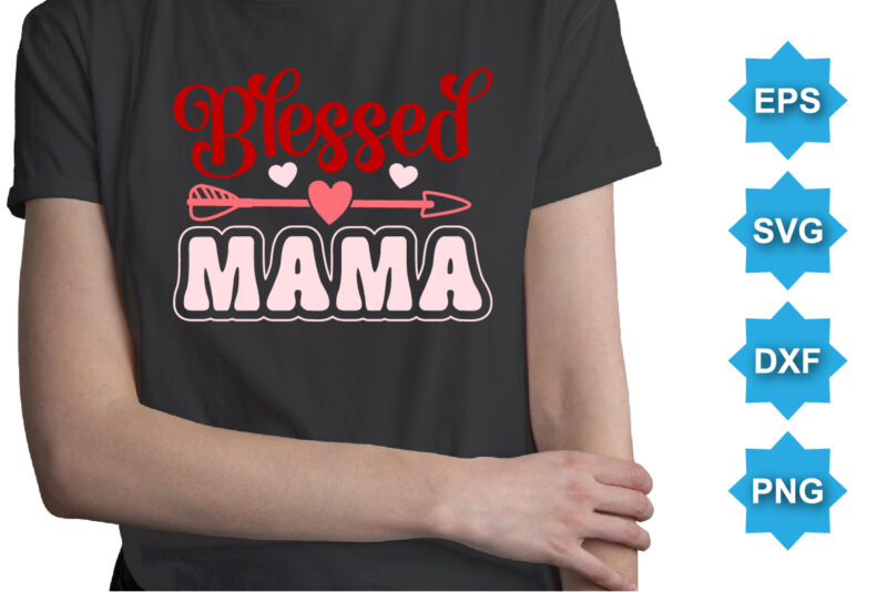 Blessed Mama Valentine, Happy valentine shirt print template, 14 February typography design