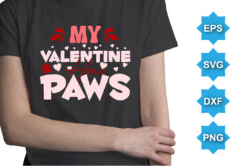 My Valentine has Paws, Happy valentine shirt print template, 14 February typography design