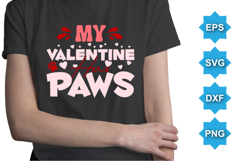 My Valentine has Paws, Happy valentine shirt print template, 14 February typography design