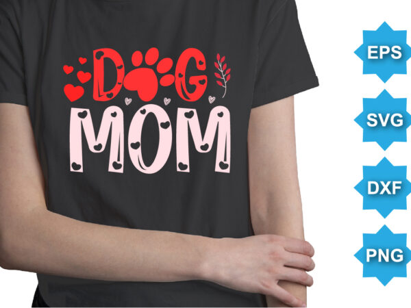 Dog mom my valentines, happy valentine shirt print template, 14 february typography design