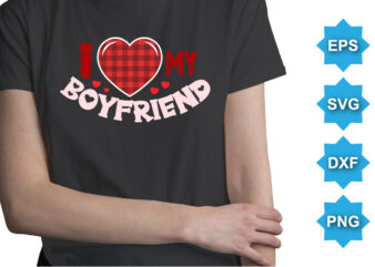 I Love My Boyfriend, Happy valentine shirt print template, 14 February typography design