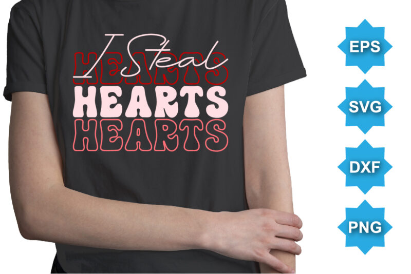 I Steal Hearts, Happy valentine shirt print template, 14 February typography design