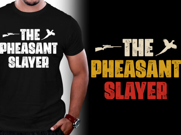 The pheasant slayer hunting t-shirt design