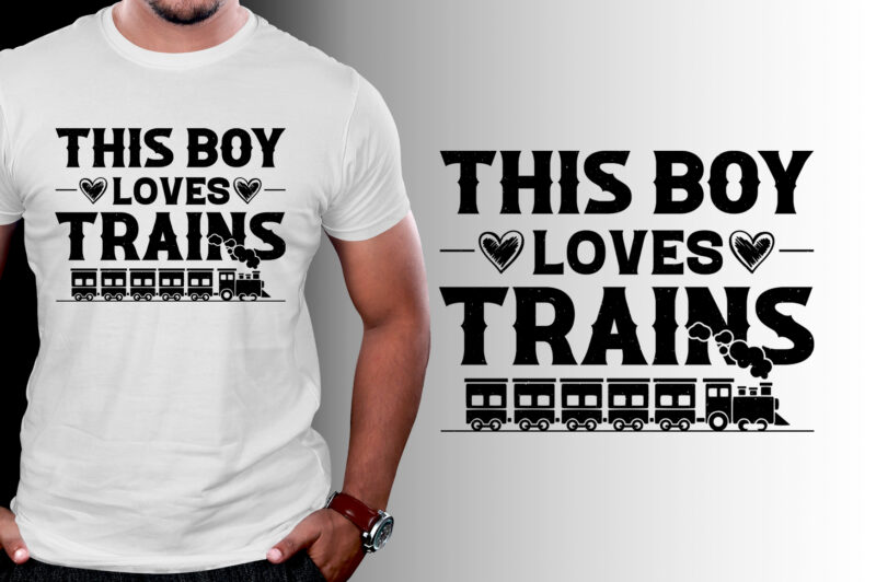 This Boy Loves Trains T-Shirt Design