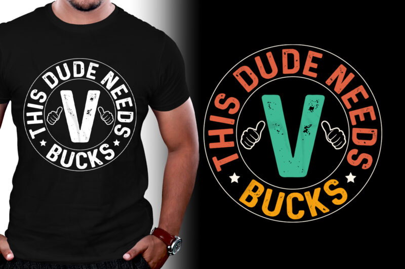 This Dude Needs V Bucks RPG Gamer T-Shirt Design