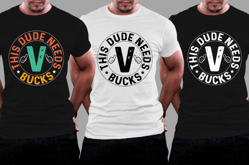 This Dude Needs V Bucks RPG Gamer T-Shirt Design