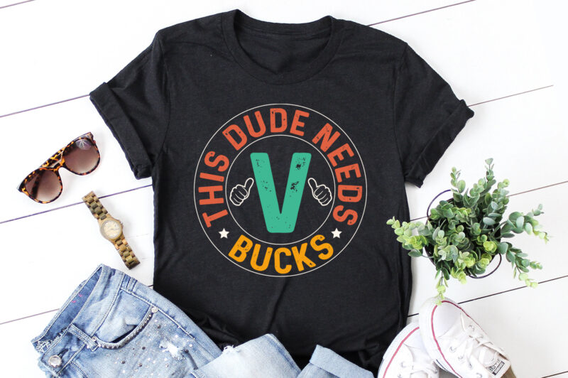 This Dude Needs V Bucks RPG Gamer T-Shirt Design